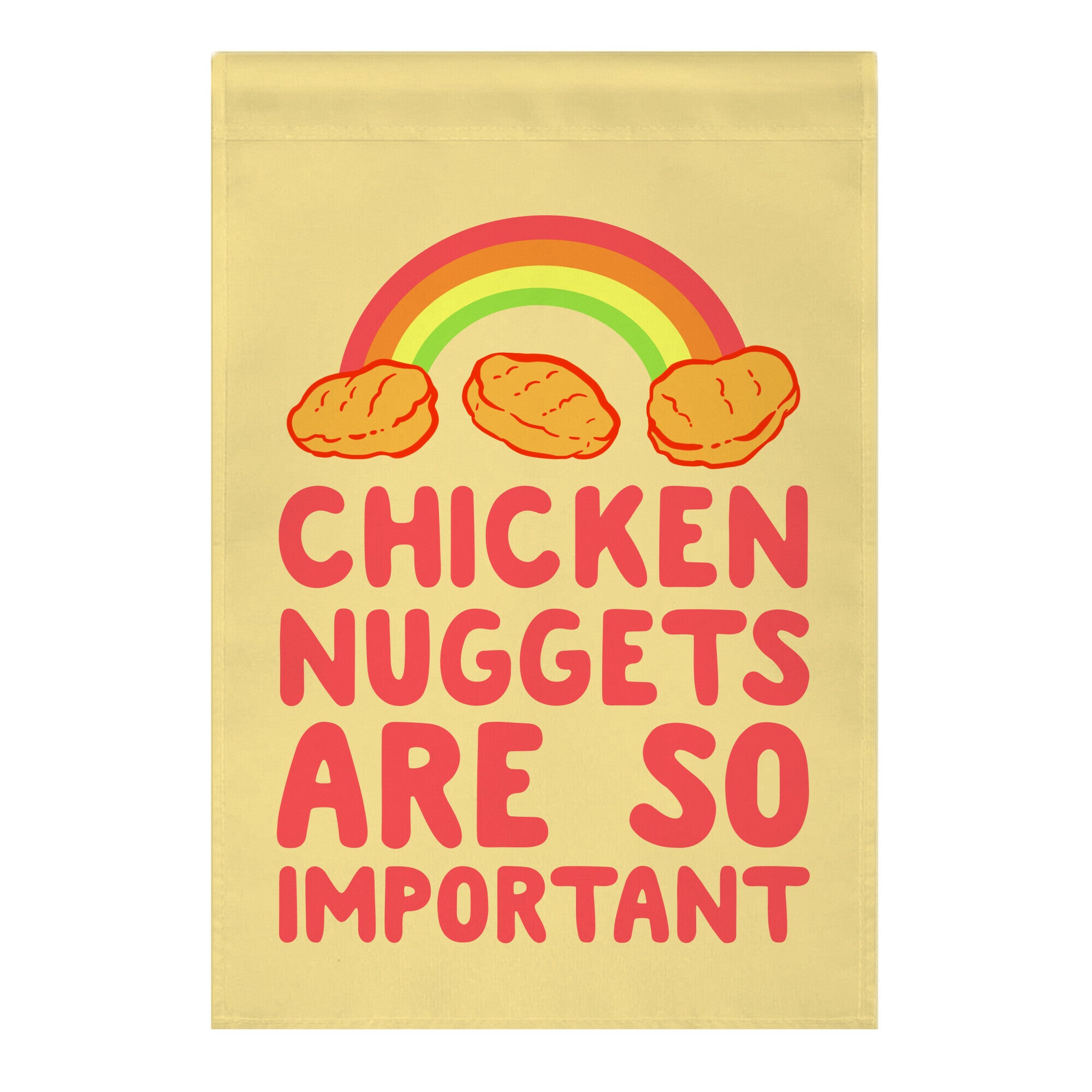 Chicken Nuggets Are So Important Garden Flag
